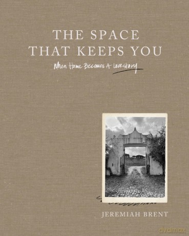 The Space That Keeps You: When Home Becomes a Love Story - Jeremiah Brent [KSIĄŻKA]