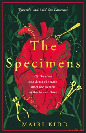 The Specimens: A bold retelling of Burke and Hare's crimes from the women closest to the gruesome truth - Mairi Kidd [KSIĄŻKA]