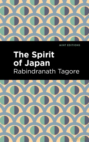 The Spirit of Japan (Mint Editions (Voices From API)) - Rabindranath Tagore [KSIĄŻKA]