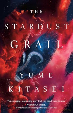 The Stardust Grail: A thrilling anti-colonial sci-fi space heist, new for 2024 - Yume Kitasei [KSIĄŻKA]
