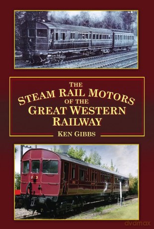 The Steam Rail Motors of the Great Western Railway - Ken Gibbs [KSIĄŻKA]