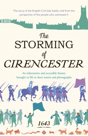 The Storming of Cirencester: the story of the English Civil War battle, told from the perspective of the people who witnessed it [KSIĄŻKA]