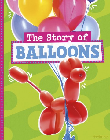 The Story of Balloons (Stories of Everyday Things) - Mae Respicio [KSIĄŻKA]