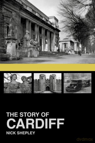 The Story of Cardiff - Nick Shepley [KSIĄŻKA]