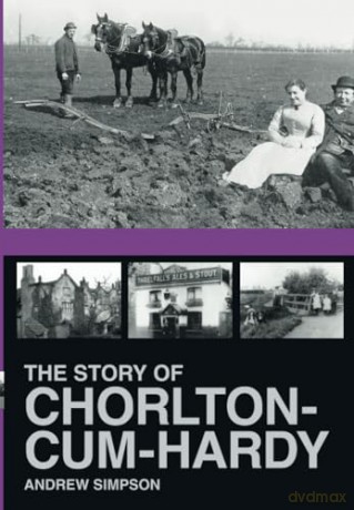 The Story of Chorlton Cum Hardy - Andrew Simpson [KSIĄŻKA]
