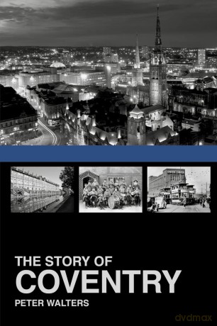 The Story of Coventry - Peter Walters [KSIĄŻKA]