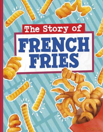The Story of French Fries (Stories of Everyday Things) - Gloria Koster [KSIĄŻKA]