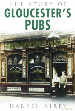 The Story of Gloucester's Pubs - Darrel Kirby [KSIĄŻKA]