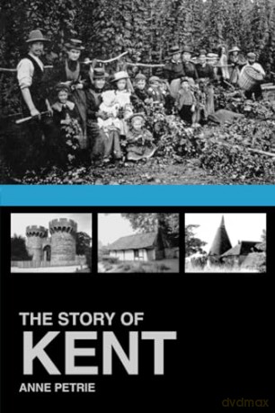 The Story of Kent - Anne Petrie [KSIĄŻKA]