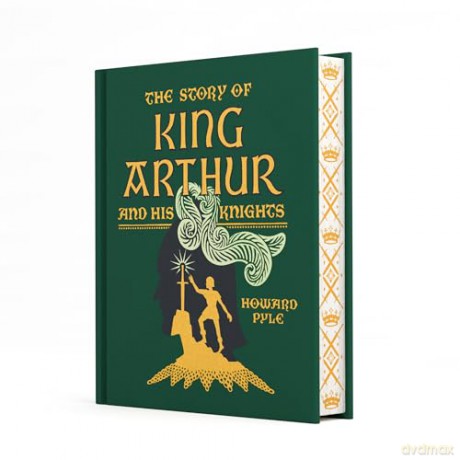 The Story of King Arthur and His Knights (Children's Signature Clothbound Editions) - Howard Pyle [KSIĄŻKA]