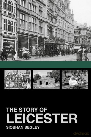 The Story of Leicester - Siobhan Begley [KSIĄŻKA]