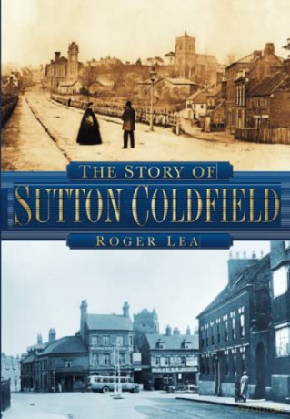 The Story of Sutton Coldfield - Roger Lea [KSIĄŻKA]
