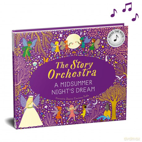 The Story Orchestra: Shakespeare's A Midsummer Night's Dream: Press the note to hear Mendelssohn's music (10) - Jessica Courtney-Tickle [KSIĄŻKA]