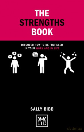 The Strengths Book: Discover How to be Fulfilled in Your Work and in Life (Concise Advice) - Sally Bibb [KSIĄŻKA]