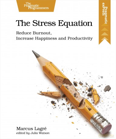 The Stress Equation: Reduce Burnout, Increase Happiness and Productivity - Marcus Lagre [KSIĄŻKA]