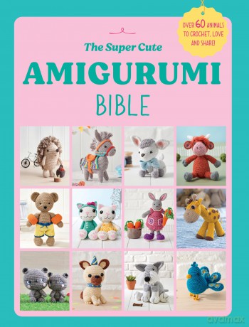 The Super Cute Amigurumi Bible [KSIĄŻKA]