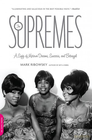 The Supremes: A Saga of Motown Dreams, Success, and Betrayal - Mark Ribowsky [KSIĄŻKA]