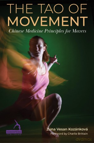 The Tao of Movement: Chinese Medicine Principles for Movers - Zuna Vesan Kozánková [KSIĄŻKA]