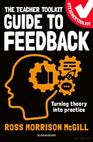 The Teacher Toolkit Guide to Feedback (Teacher Toolkit Guides) - Ross Morrison McGill [KSIĄŻKA]
