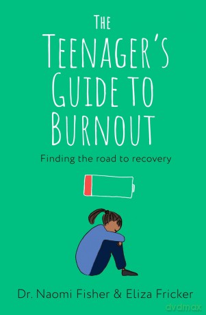 The Teenager's Guide to Burnout: Finding the Road to Recovery - Dr. Naomi Fisher [KSIĄŻKA]