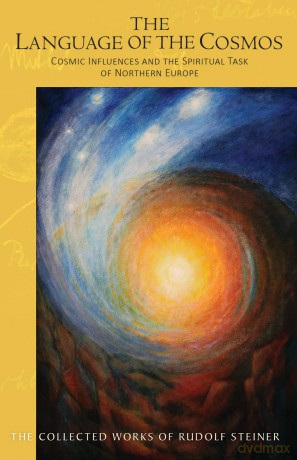 The The Language of the Cosmos: Cosmic Influences and the Spiritual Task of Northern Europe: 209 (The Collected Works of Rudolf Steiner) - Rudolf Steiner [KSIĄŻKA]