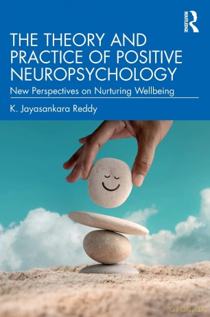 The Theory and Practice of Positive Neuropsychology: New Perspectives on Nurturing Wellbeing - K. Jayasankara Reddy [KSIĄŻKA]