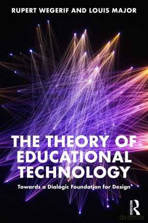The Theory of Educational Technology: Towards a Dialogic Foundation for Design - Rupert Wegerif [KSIĄŻKA]