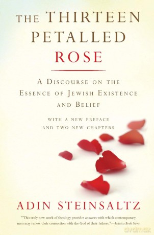 The Thirteen Petalled Rose: A Discourse On The Essence Of Jewish Existence And Belief - Adin Steinsaltz [KSIĄŻKA]