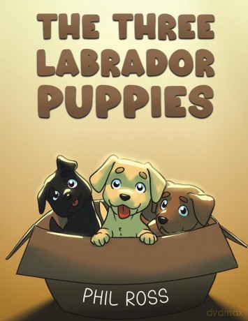The Three Labrador Puppies - Phil Ross [KSIĄŻKA]