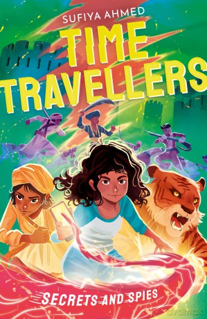 The Time Travellers: Secrets and Spies (The Time Travellers, 2) - Sufiya Ahmed [KSIĄŻKA]