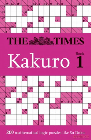 The Times Kakuro Book 1: Unleash your mental dexterity with challenging mathematical puzzles in this mind-bending collection (The Times Puzzle Books) - The Times Mind Games [KSIĄŻKA]