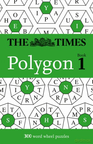 The Times Polygon Book 1: Unleash your mental dexterity with mind-bending word wheel puzzles that will challenge your brain! (The Times Puzzle Books) - The Times Mind Games [KSIĄŻKA]