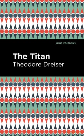 The Titan (Mint Editions (Literary Fiction)) - Theodore Dreiser [KSIĄŻKA]