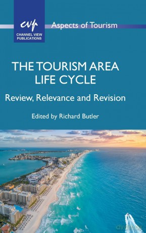The Tourism Area Life Cycle: Review, Relevance and Revision: 100 (Aspects of Tourism) - Richard Butler [KSIĄŻKA]