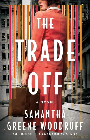 The Trade Off: A Novel - Samantha Greene Woodruff [KSIĄŻKA]