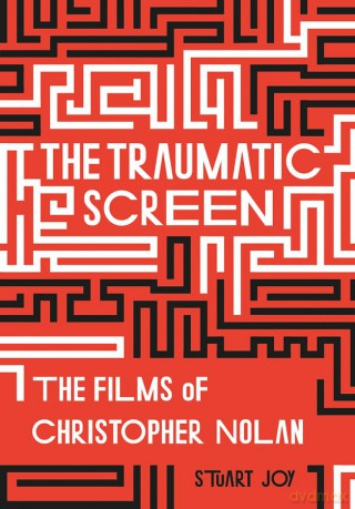 The Traumatic Screen: The Films of Christopher Nolan - Stuart Joy [KSIĄŻKA]