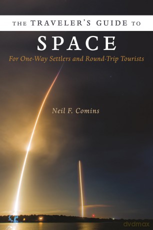 The Traveler's Guide to Space: For One-Way Settlers and Round-Trip Tourists - Neil Comins [KSIĄŻKA]