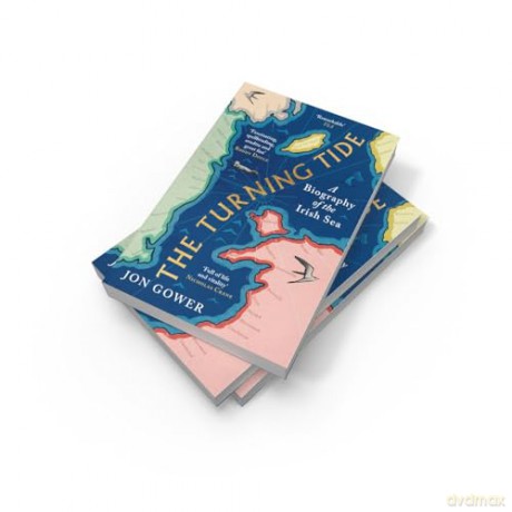 The Turning Tide: A Biography of the Irish Sea - Jon Gower [KSIĄŻKA]