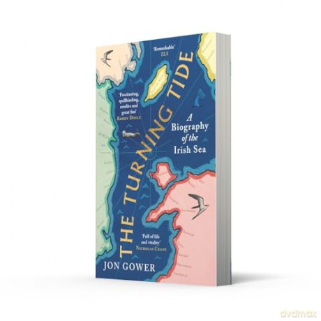 The Turning Tide: A Biography of the Irish Sea - Jon Gower [KSIĄŻKA]