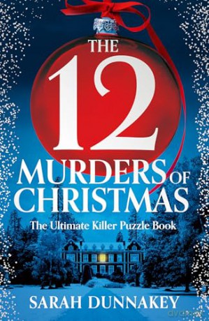 The Twelve Murders of Christmas: The perfect festive whodunnit stocking-stuffer for 2024 - Sarah Dunnakey [KSIĄŻKA]
