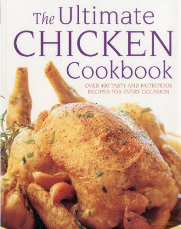 The Ultimate Chicken Cookbook: Over 400 Tasty and Nutritious Recipes for Every Occasion - Simona Hill [KSIĄŻKA]