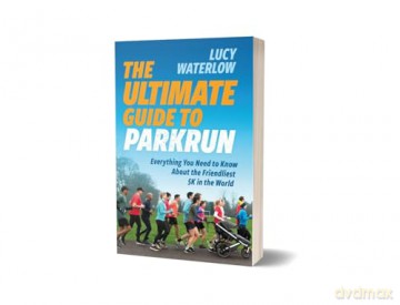 The Ultimate Guide to parkrun: Everything You Need to Know About the Friendliest 5K in the World - Lucy Waterlow [KSIĄŻKA]