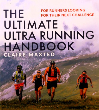 The Ultimate Ultra Running Handbook: For runners looking for their next challenge - Claire Maxted [KSIĄŻKA]