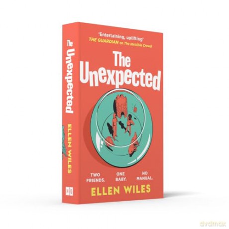The Unexpected: The funny, charming new novel about friendship, family and parenting for 2024 - Ellen Wiles [KSIĄŻKA]