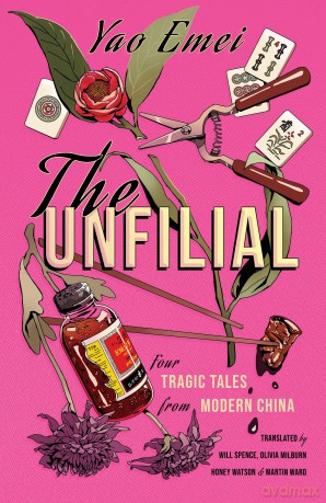 The Unfilial: Four Tragic Tales from Modern China - Yao Emei [KSIĄŻKA]