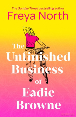 The Unfinished Business of Eadie Browne: the brand new and unforgettable coming of age story - Freya North [KSIĄŻKA]