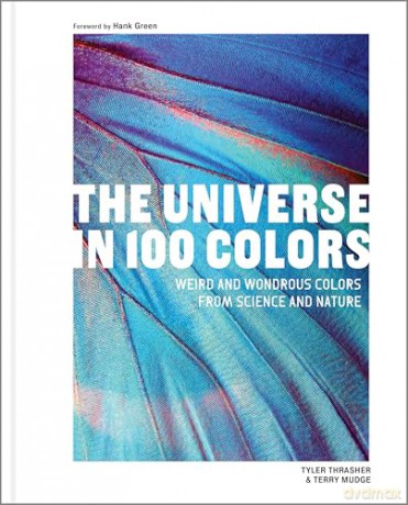 The Universe in 100 Colors: Weird and Wondrous Colors from Science and Nature - Tyler Thrasher [KSIĄŻKA]