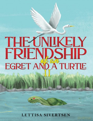 The Unlikely Friendship of an Egret and a Turtle II - Lettisa Sivertsen [KSIĄŻKA]