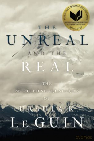 The Unreal and the Real: The Selected Short Stories of Ursula K. Le Guin - Ursula K Le Guin [KSIĄŻKA]