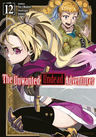 The Unwanted Undead Adventurer: Volume 12 (Light Novel) (UNWANTED UNDEAD ADVENTURER LIGHT NOVEL SC) - Yu Okano [KSIĄŻKA]